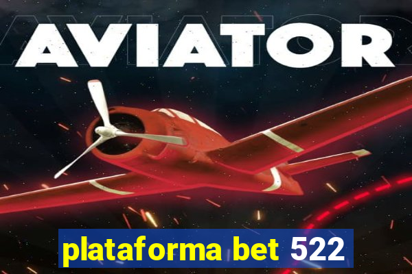 plataforma bet 522